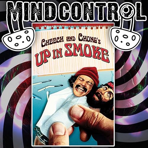 Cheech and Chong's "Up In Smoke" | 420 SPECIAL | Mind Control Podcast #23 Podcast Por  arte de portada