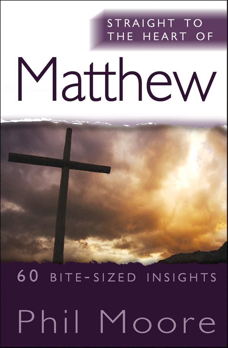 Straight to the Heart of Matthew: 60 Bite-Sized Insights (The Straight to the Heart Series)