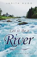 Let It Be a River 1681422069 Book Cover