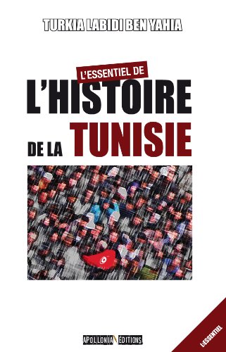 L'Essentiel de l'Histoire de la Tunisie (French Edition)