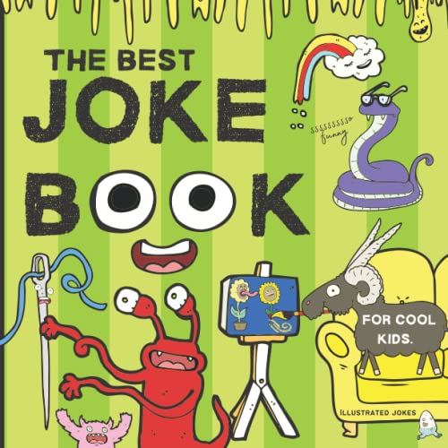 The Best Joke Book For Cool Kids: Illustrated jokes For Ages 4-9.