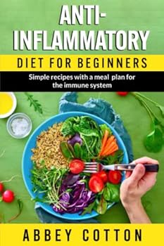 Paperback Anti-Inflammatory Diet for Beginners: Simple Recipes with a Meal Plan for the TE Immune System Book