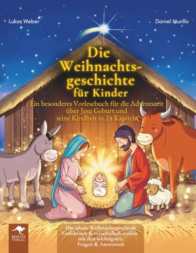 Die Weihnachtsgeschichte für Kinder – Ein besonderes Vorlesebuch für die Adventszeit über Jesu Geburt und seine Kindheit in 24 Kapiteln Das ideale ... – Mit Freude lernen, verstehen und staunen)