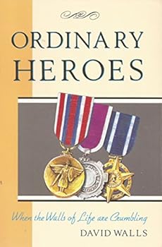 Paperback Ordinary Heroes: When the Walls of Life Are Crumbling Book