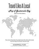 mapa guatemala y honduras  Travel Like a Local - Map of Guatemala City (Black and White Edition): The Most Essential Guatemala City (Guatemala) Travel Map for Every Adventure [Idioma Inglés]