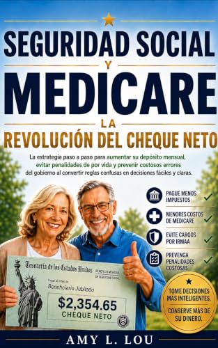 Seguro Social y Medicare: La revelación del cheque neto: La estrategia paso a paso para aumentar su depósito mensual, evitar penalizaciones vitalicias ... errores gubernamentales. (Spanish Edition)