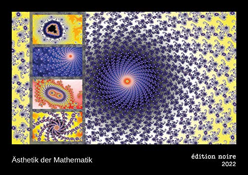 Buy Ästhetik der Mathematik 2022 (édition noire, DIN A3 Wandkalender 