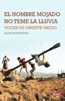 Paperback El hombre mojado no teme la lluvia: Voces de Oriente Medio (Spanish Edition) [Spanish] Book