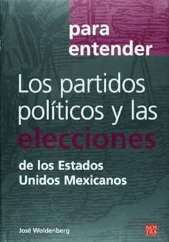 Paperback Los partidos politicos y las elecciones de los Estados Unidos Mexicanos (coleccion Para Entender) (Spanish Edition) [Spanish] Book