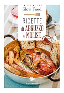 Ricette di Abruzzo e Molise: la Cucina Abruzzese e Molisana