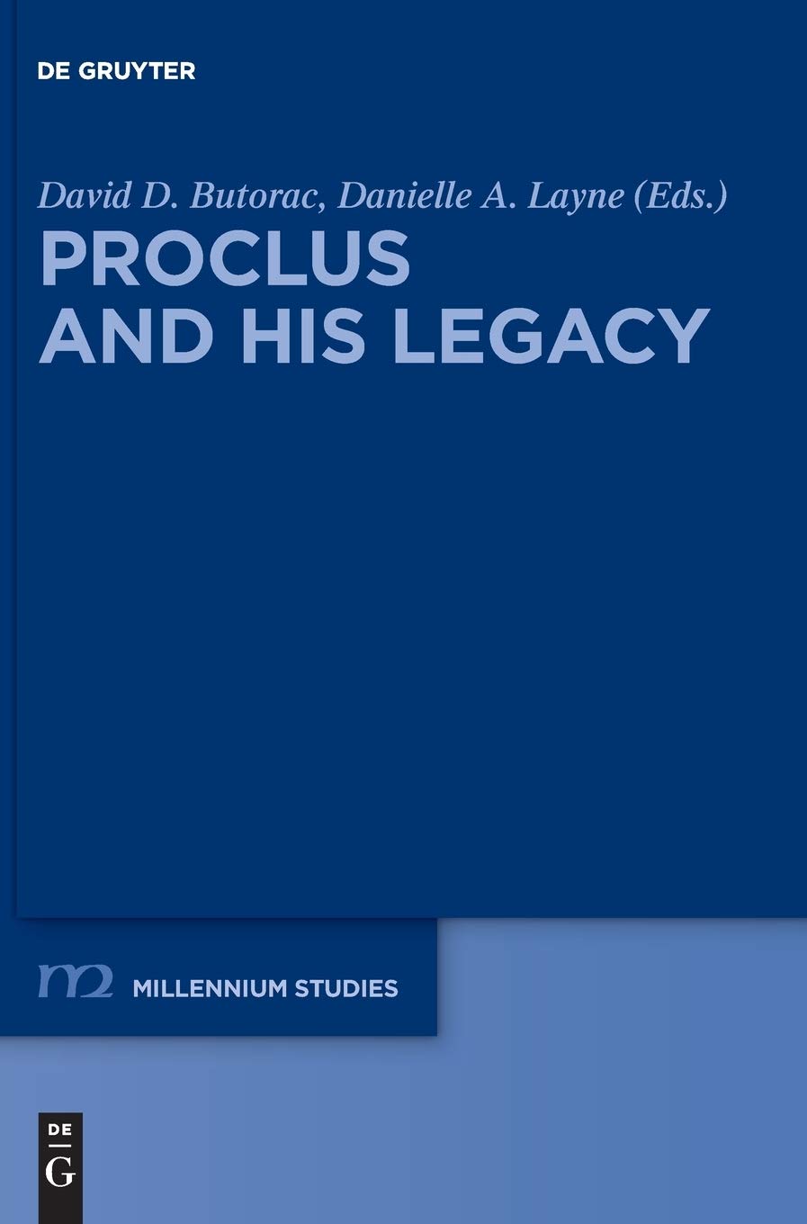 Proclus and his Legacy (Millennium-Studien / Millennium Studies, 65)