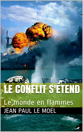 Télécharger le conflit s'étend: Le monde en flammes (Saga Yann Kermadec t. 6) Livre PDF Gratuit