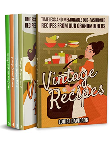 Vintage Recipes : Timeless and Memorable Old-Fashioned Recipes - 5 books Box Set: 1) Vintage Recipes Vol. 1; 2) Vintage Recipes Vol 2; 3) Vintage Recipes ... and Drinks (Lost Recipes Cookbooks Book 7)