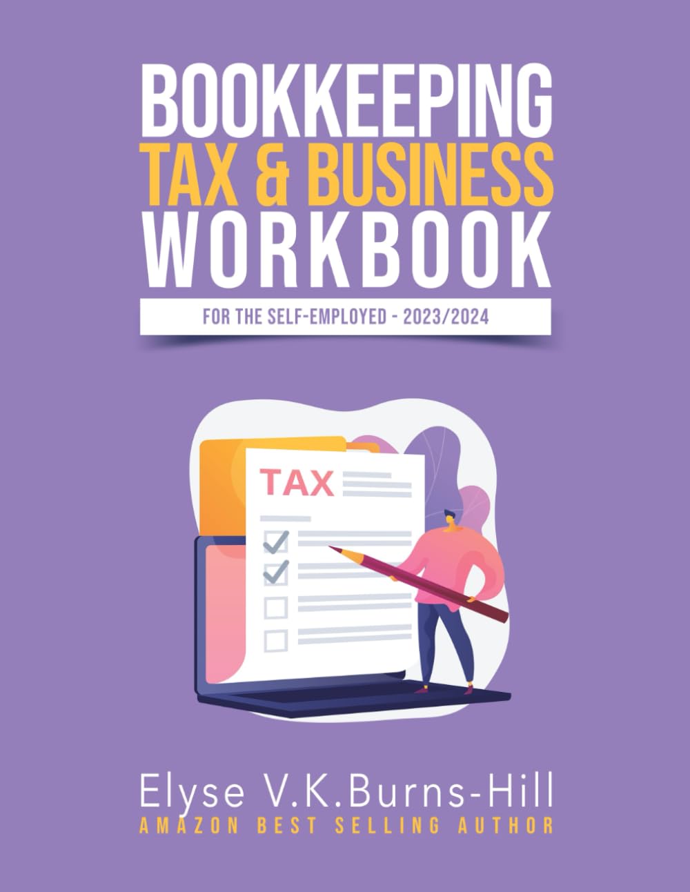 Bookkeeping, Tax & Business Workbook: For the Self-Employed - 2023/2024 (Bookkeeping Tax & Business For The Self-Employed)