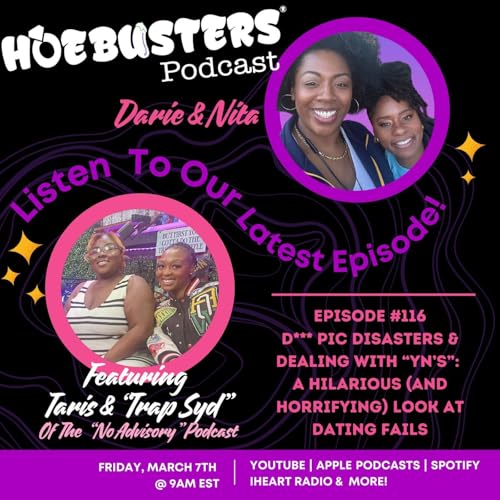 Ep #116 - Taris & Trap Syd - D*** Pic Disasters & Dealing With &ldquo;YN&rsquo;s&rdquo;: A Hilarious (and Horrifying) Look at Dating Fails
