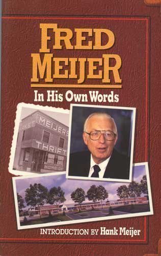 Fred Meijer, in His Own Words Fred Meijer 9780802879004