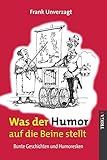  Was der Humor auf die Beine stellt: Bunte Geschichten und Humoresken. Mit Illustrationen von Hans-Walter Siemon und Hans Reiser