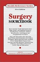 Surgery Sourcebook: Basic Consumer Health Information About Inpatient and Outpatient Surgeries, Including Cardiac, Vascular, Orthopedic, Ocular, Reconstructive, ... Reference Series) (Health Reference 0780803809 Book Cover