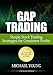 Gap Trading: Simple Stock Trading Strategies for Consistent Profits (Updated and Expanded)