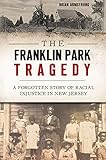 The Franklin Park Tragedy: A Forgotten Story of Racial Injustice in New Jersey (True Crime)