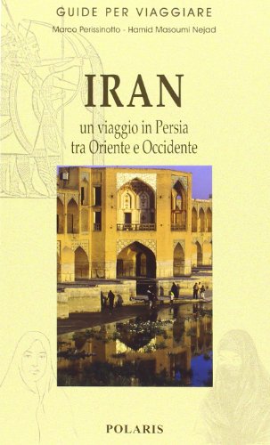 Iran. Un viaggio in Persia tra Oriente e Occidente...