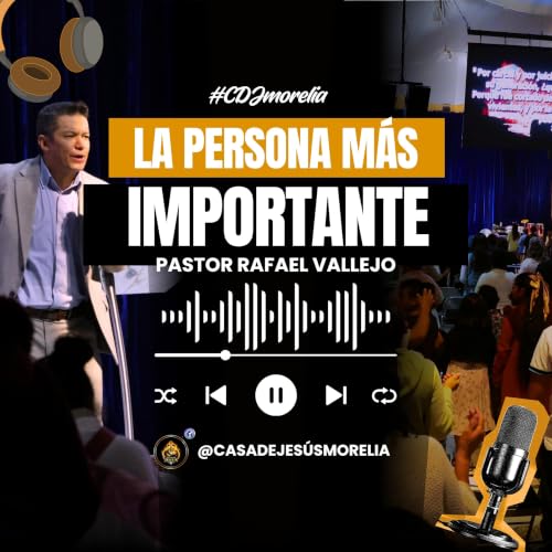 La Persona M&aacute;s Importante - Pastor Rafael Vallejo