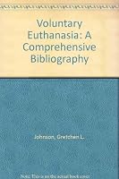 Voluntary Euthanasia: A Comprehensive Bibliography 0960603069 Book Cover