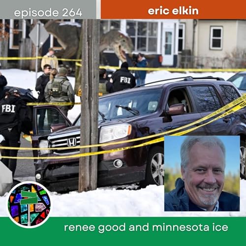 Renee Good and Minnesota ICE with Eric Elkin | Episode 264