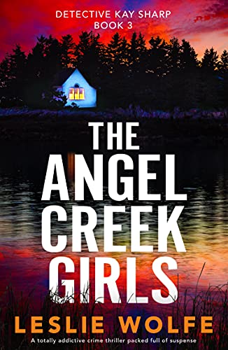 The Angel Creek Girls: A totally addictive crime thriller packed