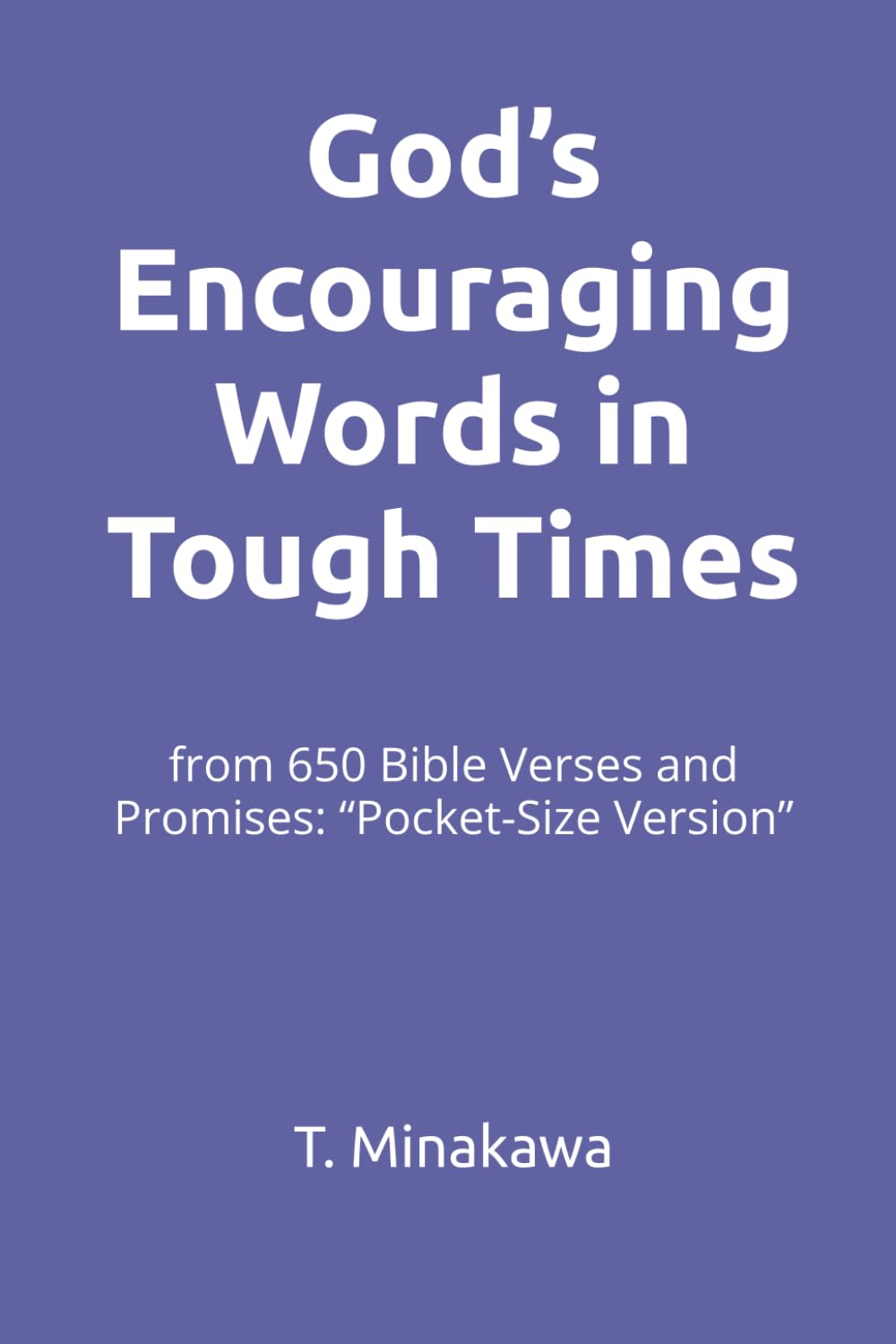God’s Encouraging Words in Tough Times: from 650 Bible Verses and Promises: "Pocket-Size Version”