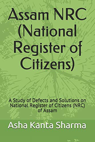 Assam NRC (National Register of Citizens): A Study of Defects and Solutions on National Register of Citizens (NRC) of Assam