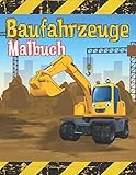  Baufahrzeuge Malbuch: Bagger, Dumper, Kräne, Traktoren, Bulldozer und Bagger sowie Lastwagen für Jungen und Kinder (Malbuch für Jungen, Band 2)