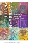 Caribbean Archipelagoes: Comparative Insular and Colonial Studies (English Edition)