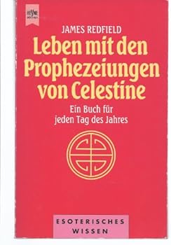 Paperback Leben mit den Prophezeiungen von Celestine. Ein Buch für jeden Tag des Jahres. [German] Book