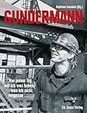  Gundermann: Von jedem Tag will ich was haben, was ich nicht vergesse ... Briefe, Dokumente, Interviews, Erinnerungen (Biographien)