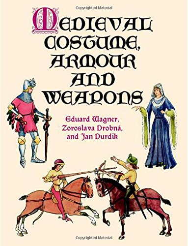 Télécharger Medieval Costume, Armour and Weapons PDF