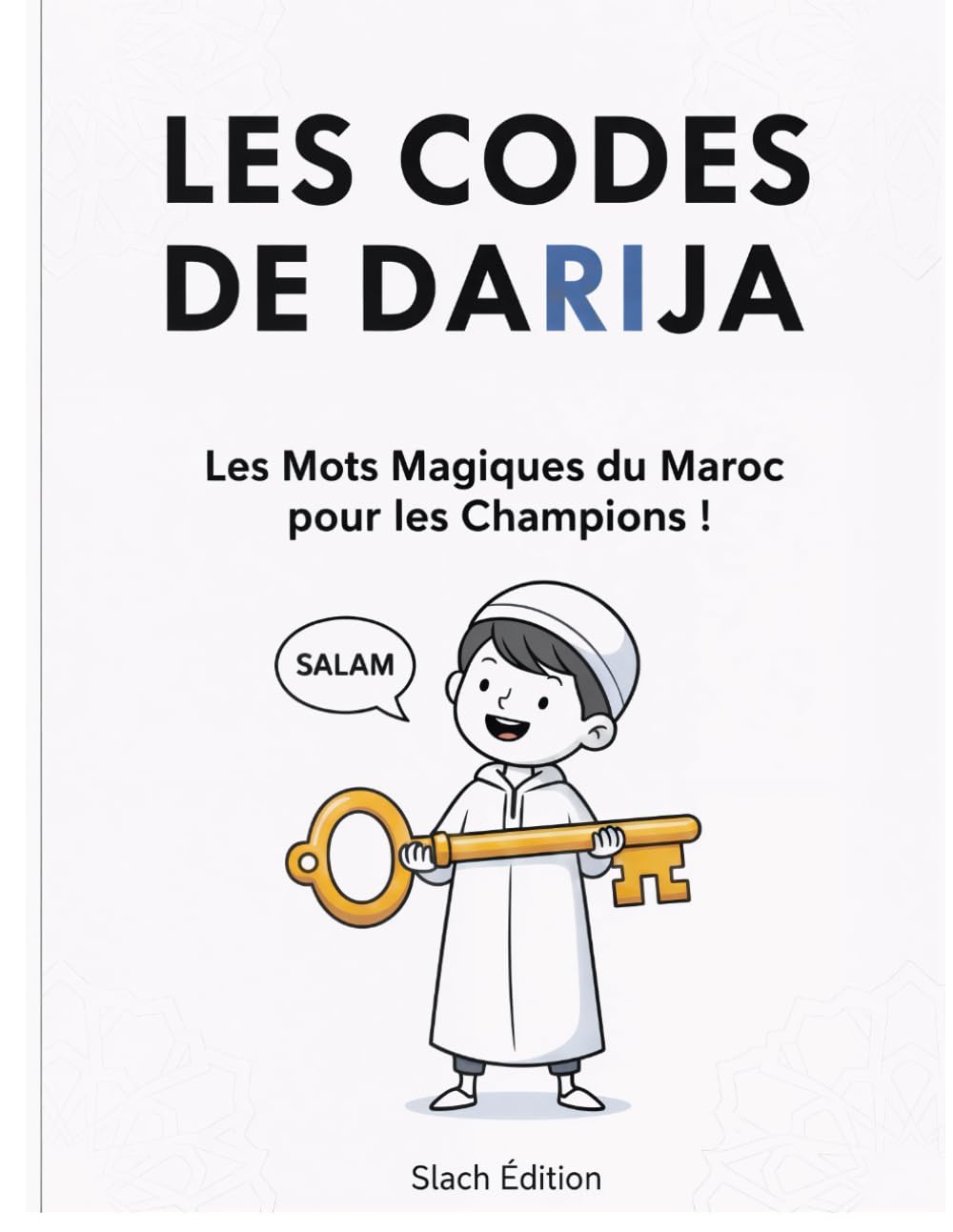 Le Code de Darija: Les mots magiques du Maroc pour les champions