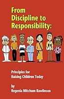 From Discipline to Responsibility: Principles for Raising Children Today 0932796796 Book Cover