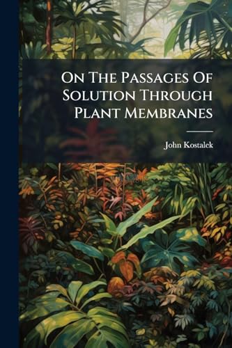 On The Passages Of Solution Through Plant Membranes