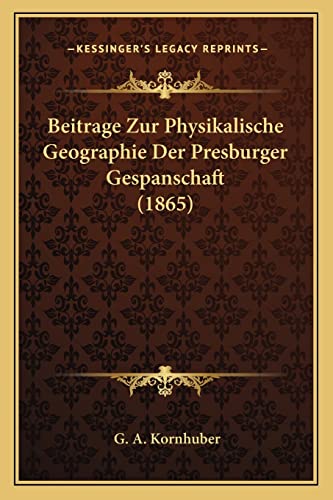 Beitrage Zur Physikalische Geographie Der Presburger Gespanschaft (1865) (German Edition)