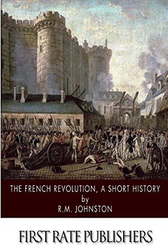 The French Revolution, A Short History 1502398389 Book Cover