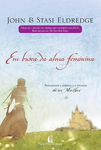Em busca da alma feminina: Resgatando a essência e o encanto de ser ...
