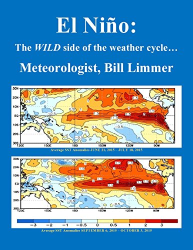 El Niño: The WILD side of the weather cycle…: What we know, what we don’t, and WHY you should care!