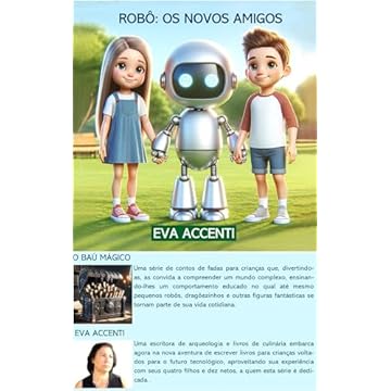 ROBÔ: OS NOVOS AMIGOS: Mundo fantástico onde crianças e robozinhos compartilham brincadeiras, estudos e a vida cotidiana, aprendendo a crescer e viver melhor (Baú Mágico)