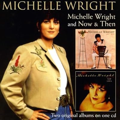 Michelle Wright/Now and..