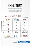 Freemium: Attract more customers and boost your sales (Management & Marketing Book 17)