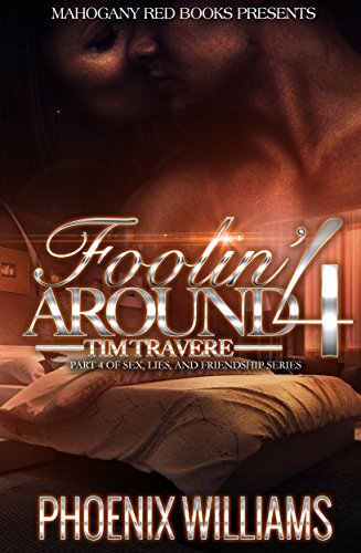 Foolin Around 4: Tim Travere: Part 4 of Sex, Lies, and Friendship Series (English Edition) Foolin Around 4: Tim Travere: Part 4 of Sex, Lies, and Friendship Series (English Edition)