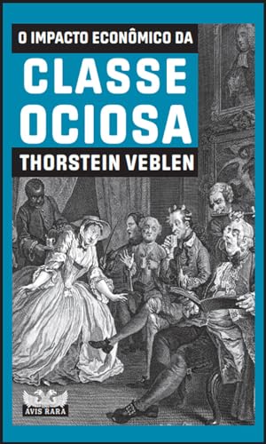 O impacto econômico da classe ociosa: