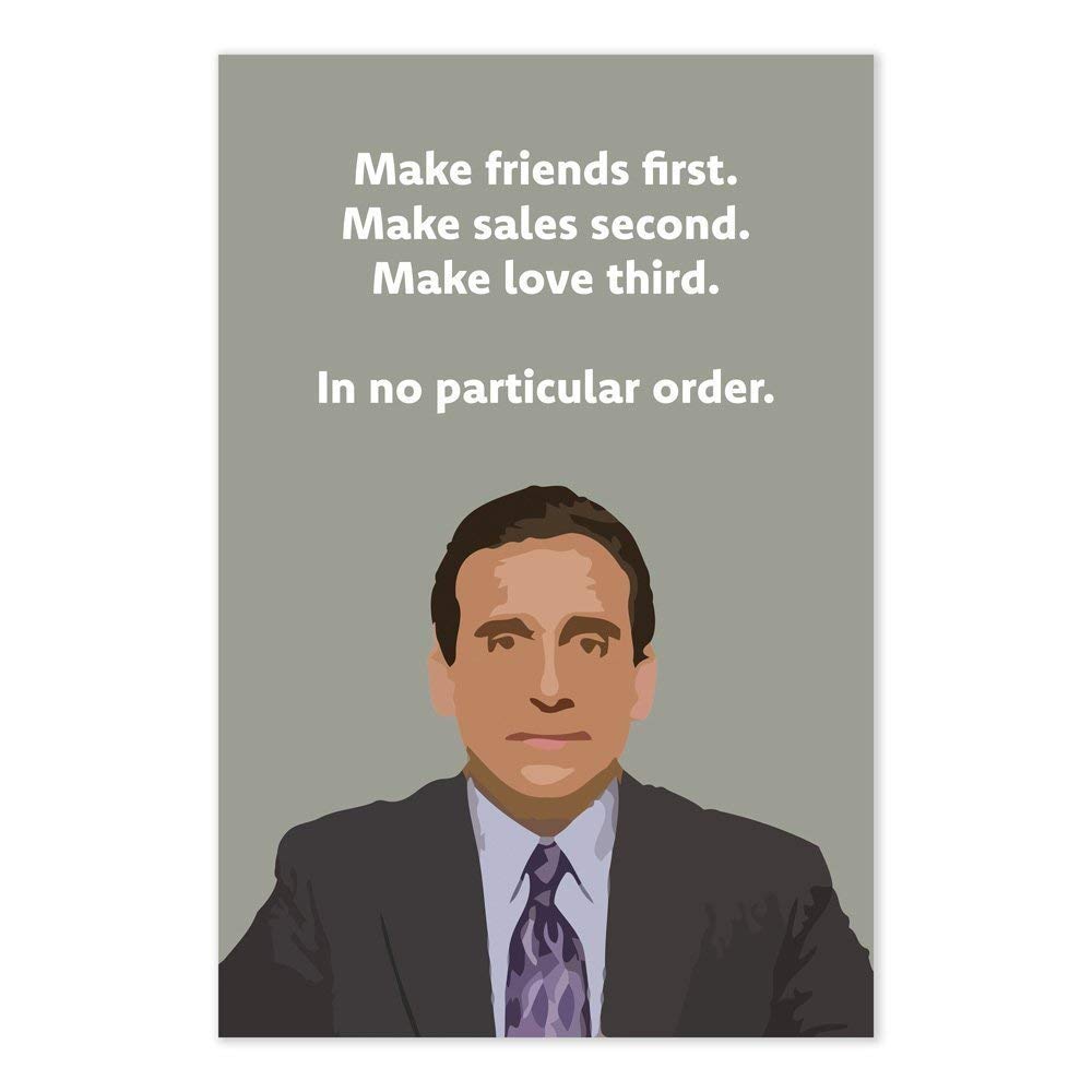 The Office Quotes About Friends Amazon.com: Funny Michael Scott-Ism Quote Poster - Make Friends First, Make  Sales Second, Make Love Third - The Office Tv Show Art : Handmade Products