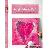 acrylbilder blumen malen Brand: Frech Acrylbilder in Pink: Lebendige Akzente für jedes Ambiente (kreativ.kompakt.)